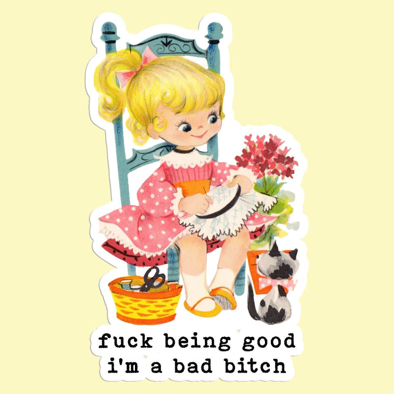 Fuck Being Good Sticker Decal