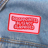 Disappointed But Not Surprised Patch