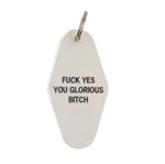 Fuck Yes You Glorious Bitch Motel Style Keychain in White