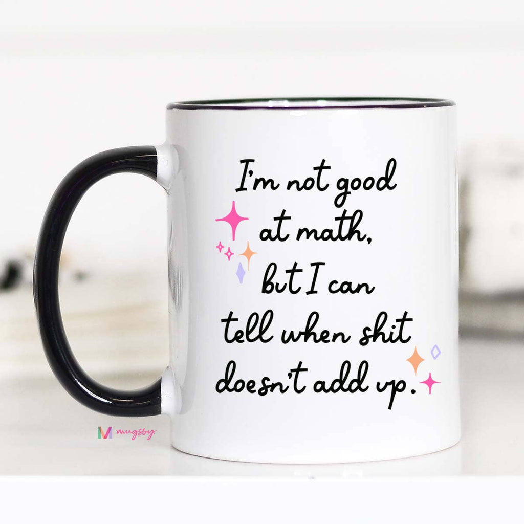 I'm Not Good at Math Mug