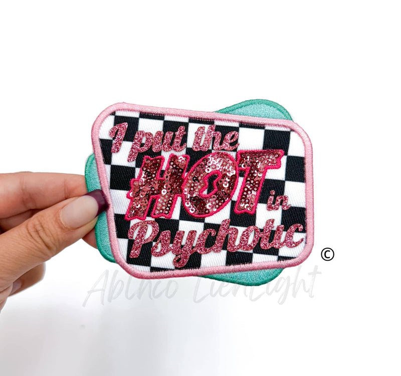 I Put The Hot In Psychotic embroidery patch iron on 