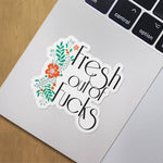 Fresh Out Vinyl Sticker
