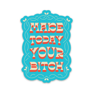 Make Today Your Bitch Sticker