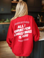 ALL I WANT FOR CHRISTMAS SWEATSHIRT (FRONT + BACK)