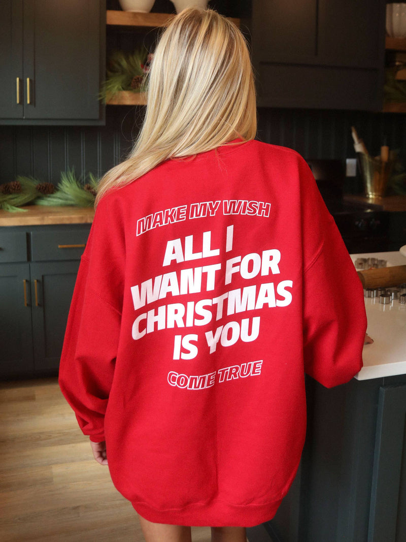 ALL I WANT FOR CHRISTMAS SWEATSHIRT (FRONT + BACK)