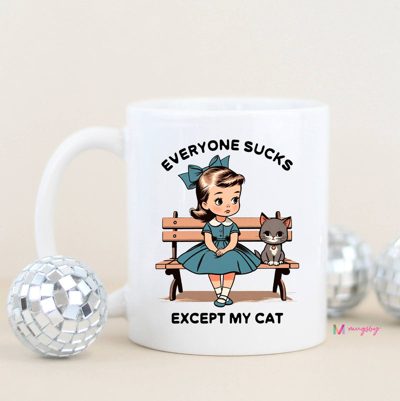 Everyone Sucks Except My Cat Mug