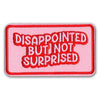 Disappointed But Not Surprised Patch
