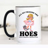 All My Friends are HOES