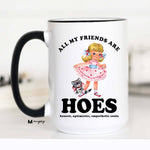 All My Friends are HOES