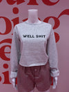 Well Shit Grey Crop Sweatshirt