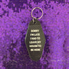 Sorry I’m Late I Had to Leave My House Motel Keychain
