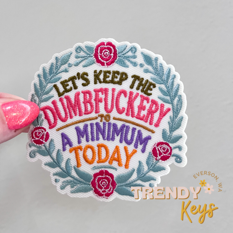 Let's Keep the Dumbfuckery to a Min. Patch