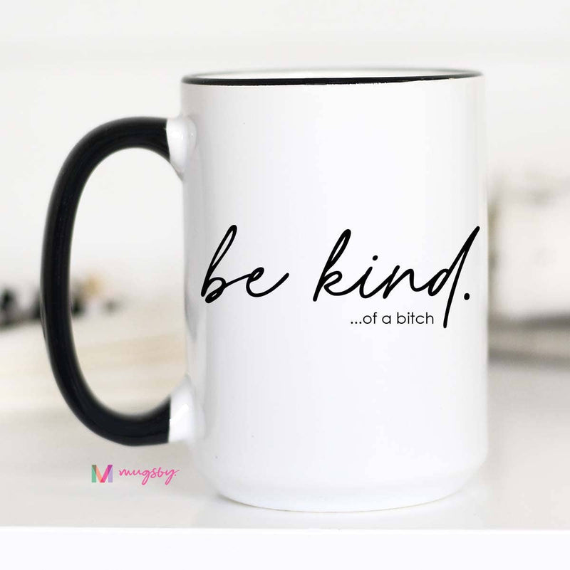 Be Kind of a Bitch Mug