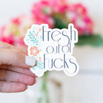 Fresh Out Vinyl Sticker