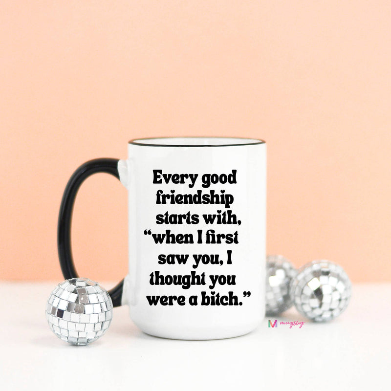 Every Good Friendship Coffee Mug