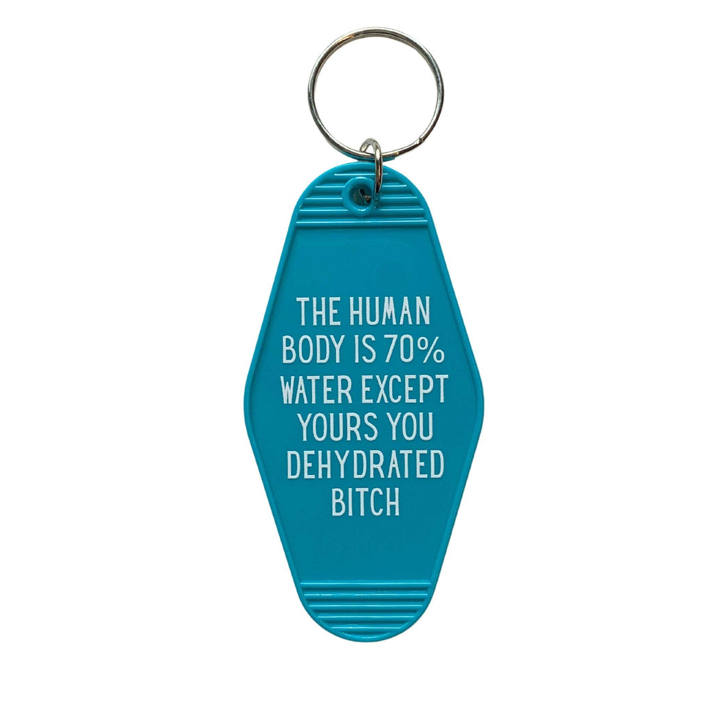 The Human Body is 70% Water Except Yours Sweary Keychain