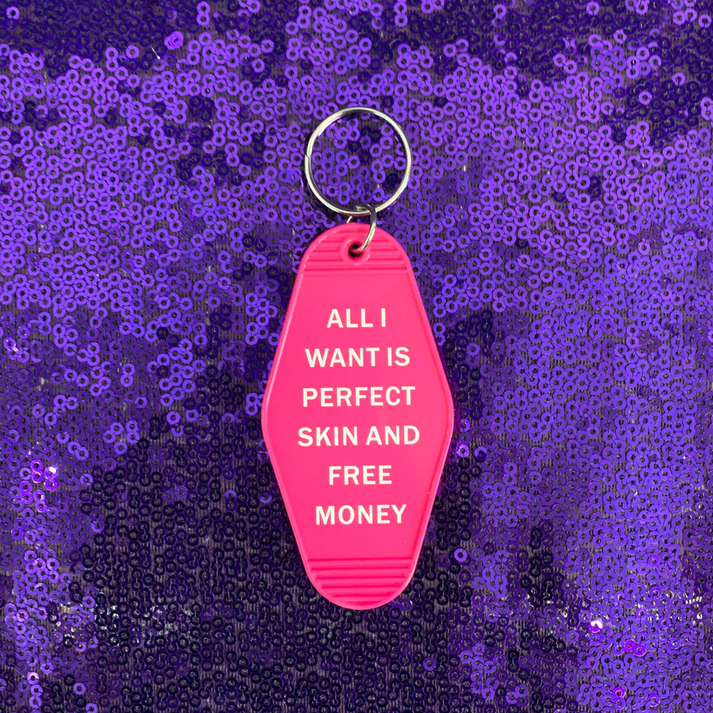 All I Want is Perfect Skin and Free Money Motel Keychain