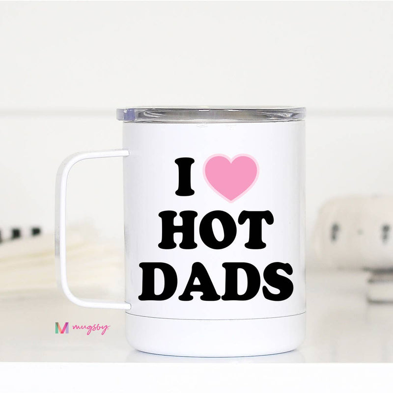 I Love Hot Dads Travel Mug