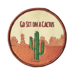 Go Sit On A Cactus Embroidered Patch