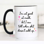 I'm Not Good at Math Mug