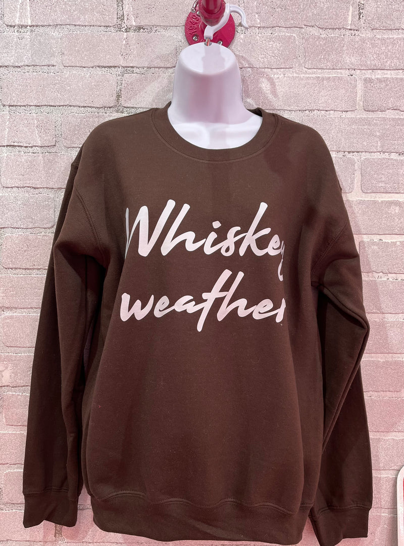 Whiskey Weather Sweatshirt