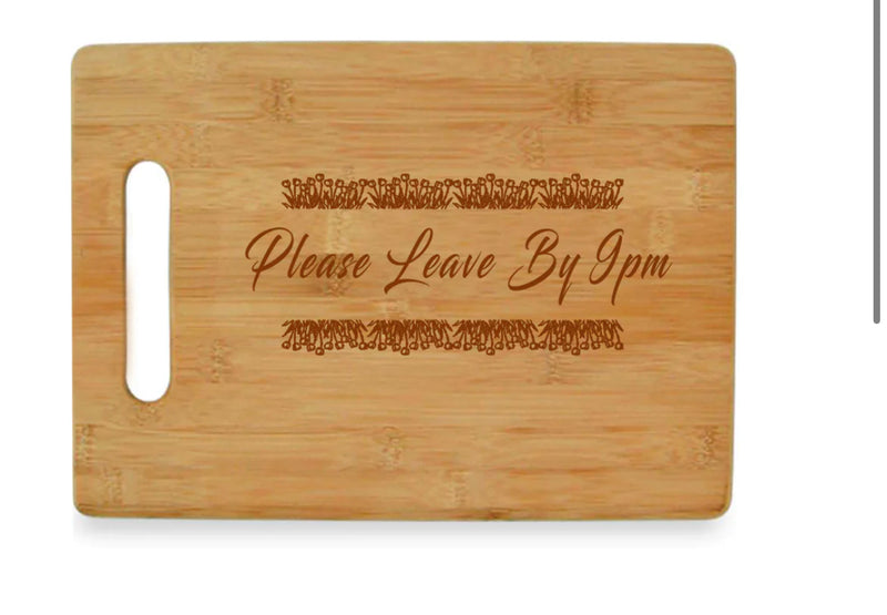 Please leave by 9PM Cutting Board