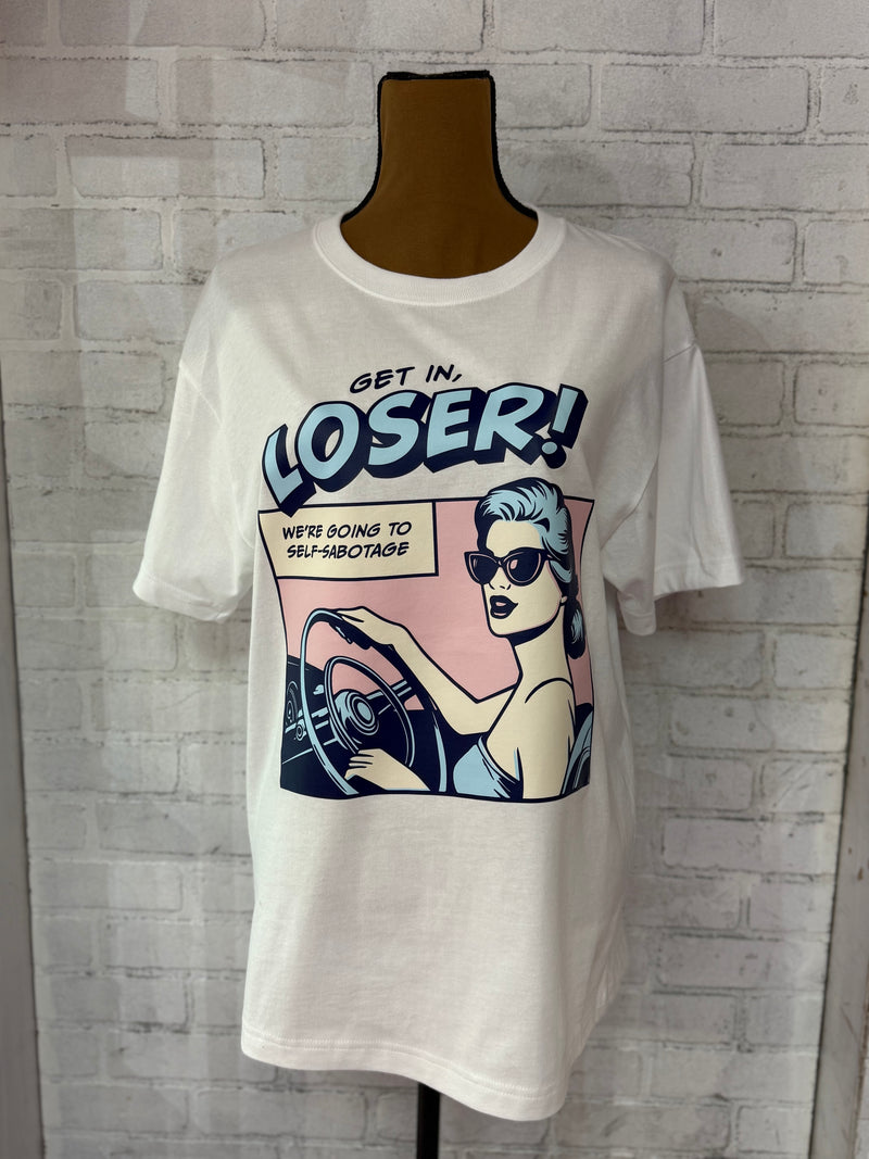 Get In Loser Graphic Tee