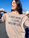 Hang w/ Dog Tan Sweatshirt