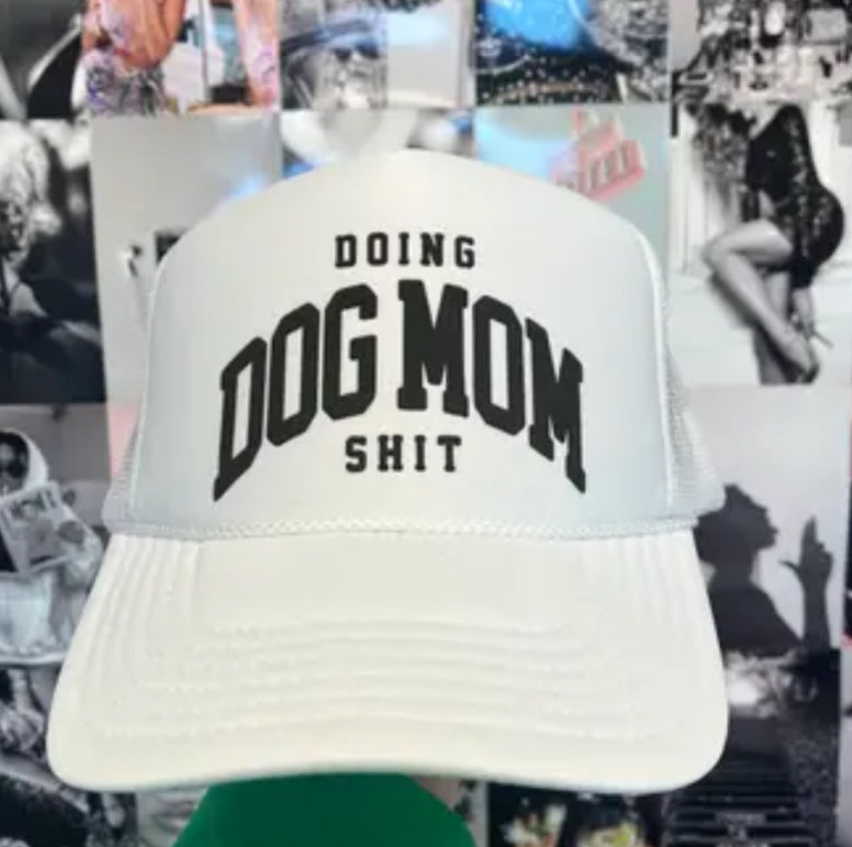 Doing Dog Mom Shit Trucker Hat