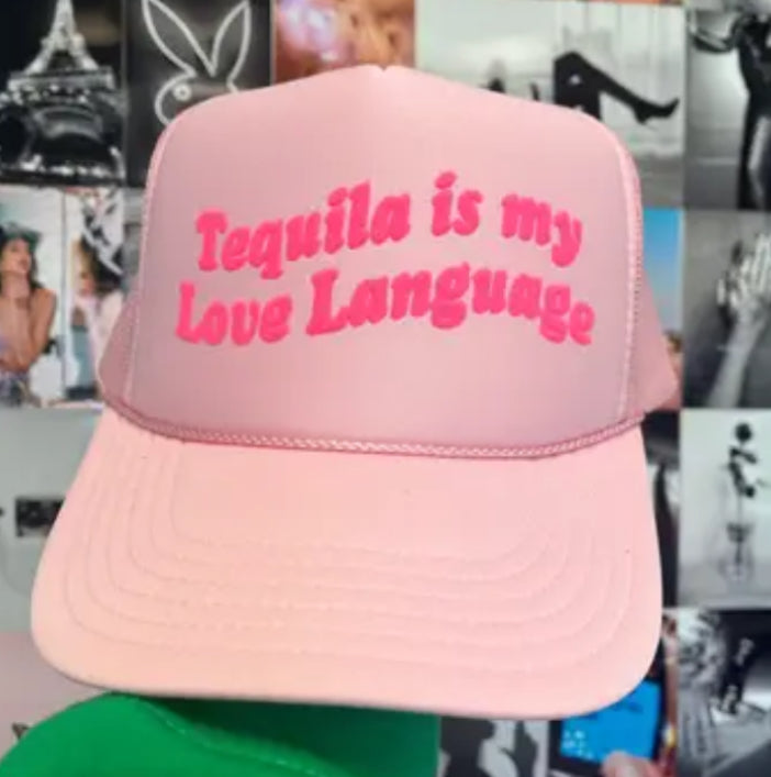 Tequila is my Love Language Trucker Hat