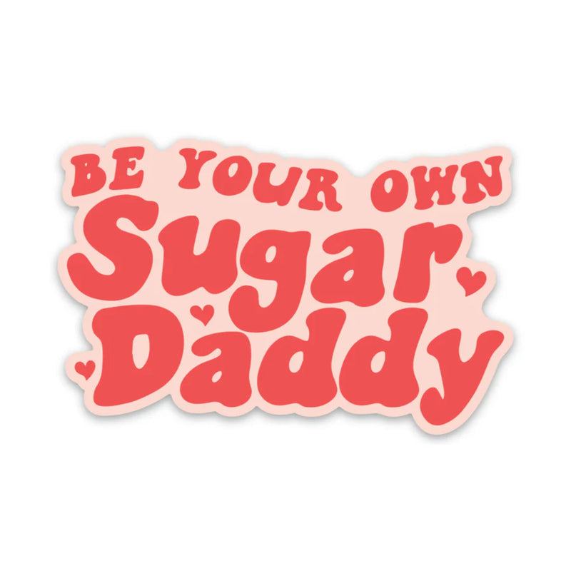 BE YOUR OWN SUGAR DADDY STICKER