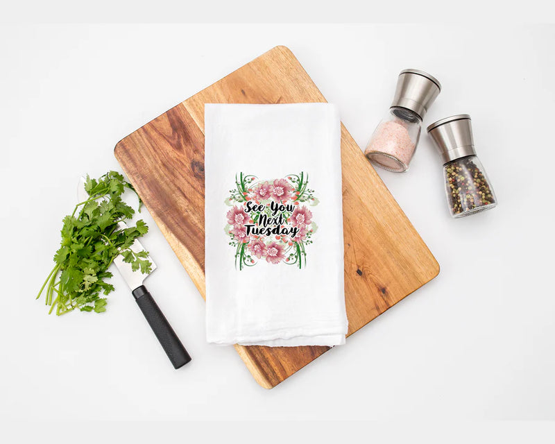 See You Next Tuesday Kitchen Tea Towel