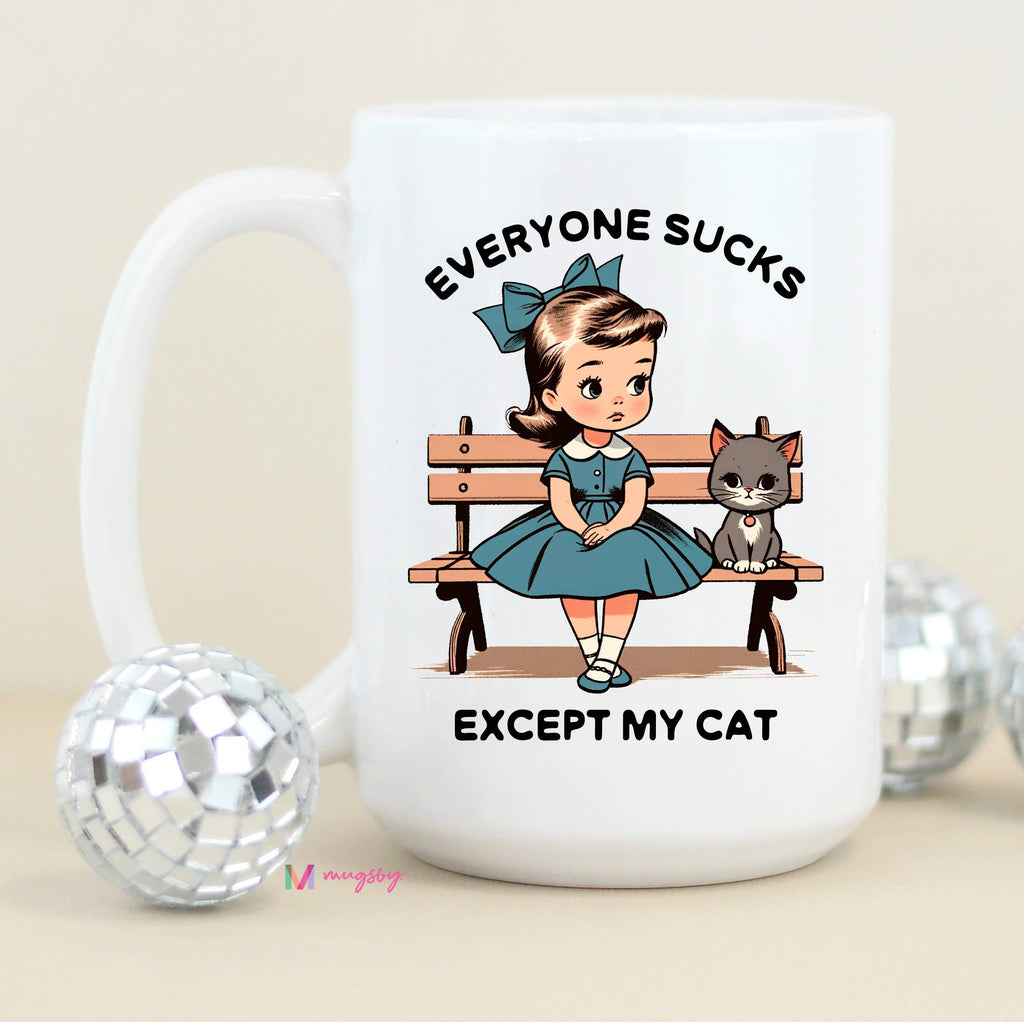 Everyone Sucks Except My Cat Mug