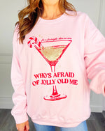 Who's Afraid of Jolly Old Me Sweatshirt