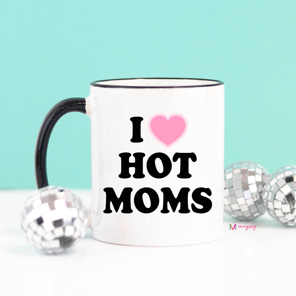 I Love Hot Moms Coffee Mug