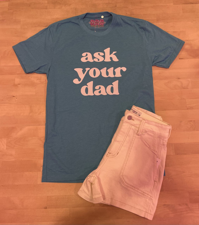 ASK YOUR DAD