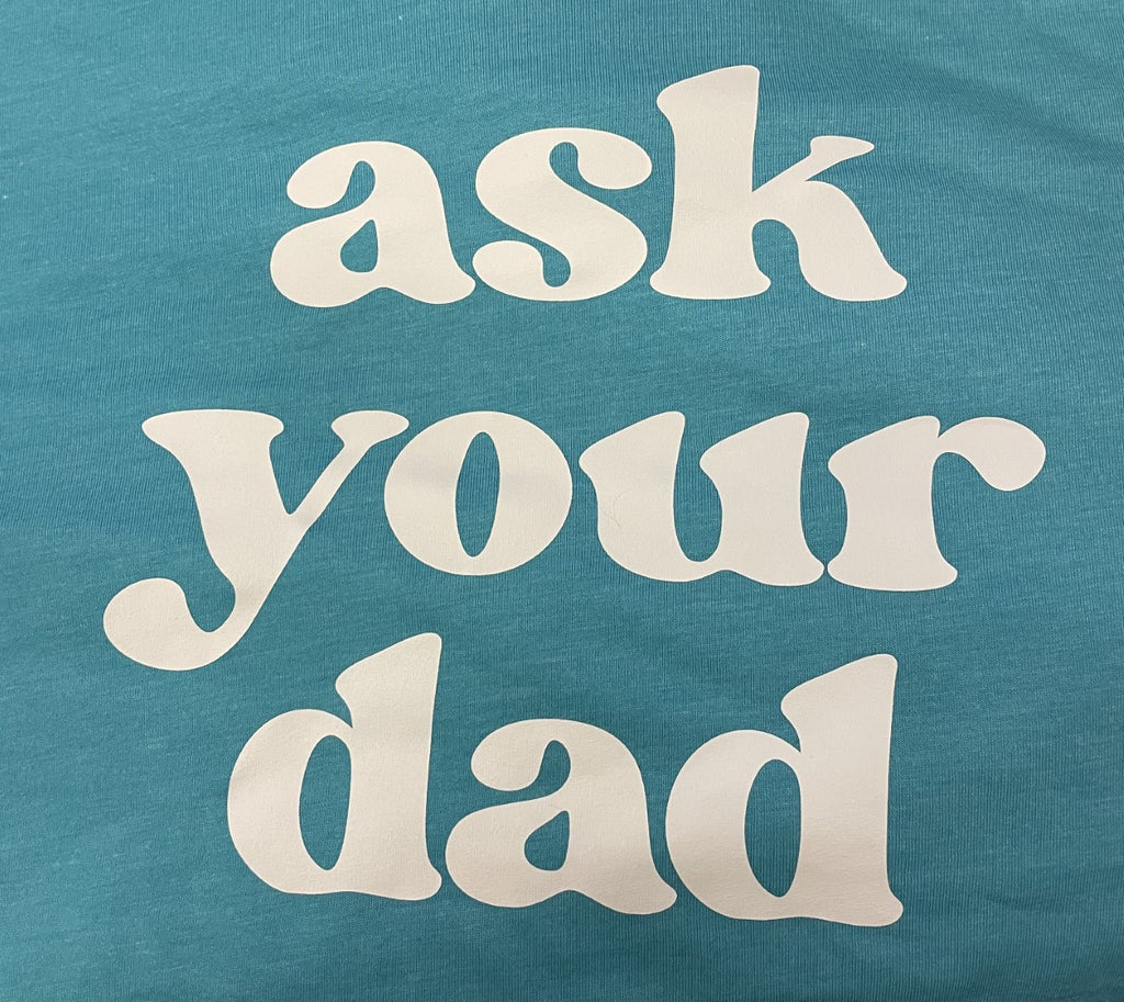 ASK YOUR DAD