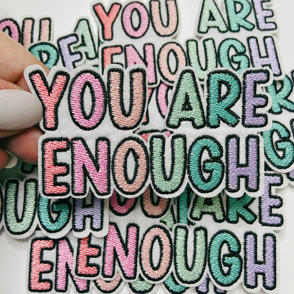 3.5" You Are Enough  -  Embroidered Hat Patch