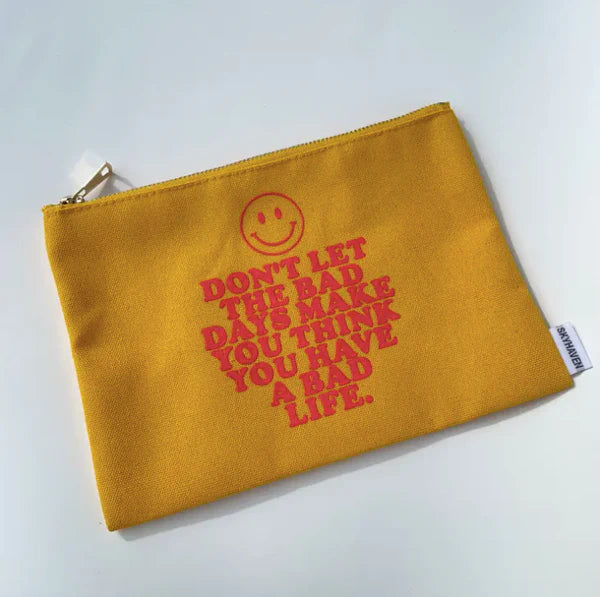 Don't Let the Bad Days... Pouch