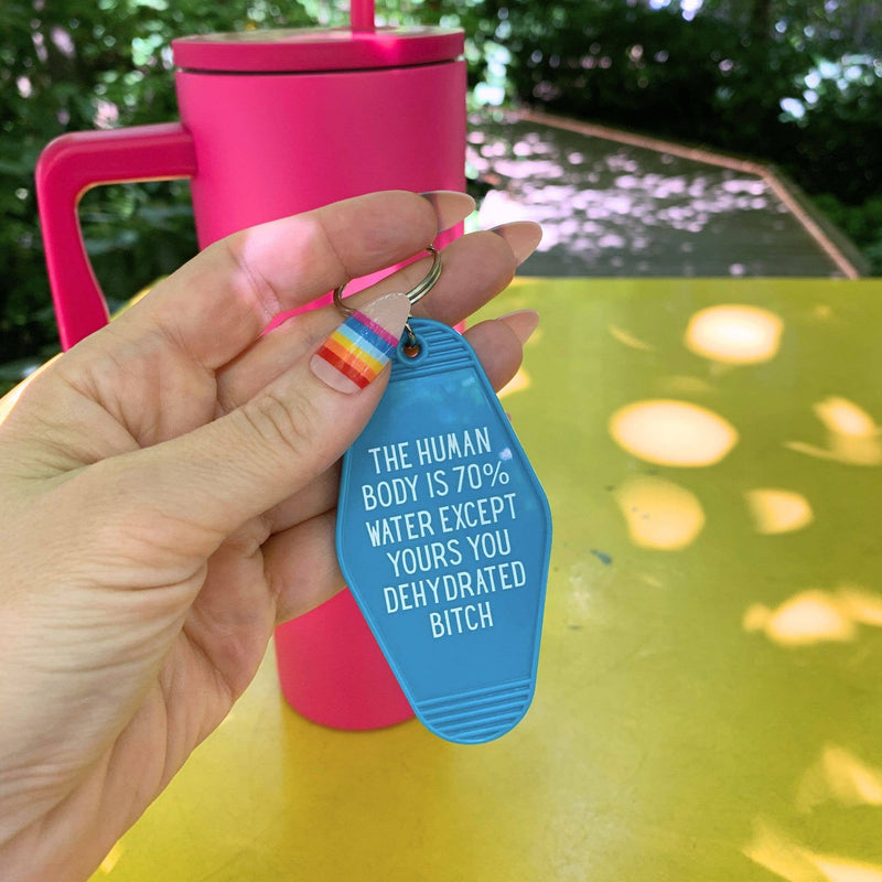 The Human Body is 70% Water Except Yours Sweary Keychain