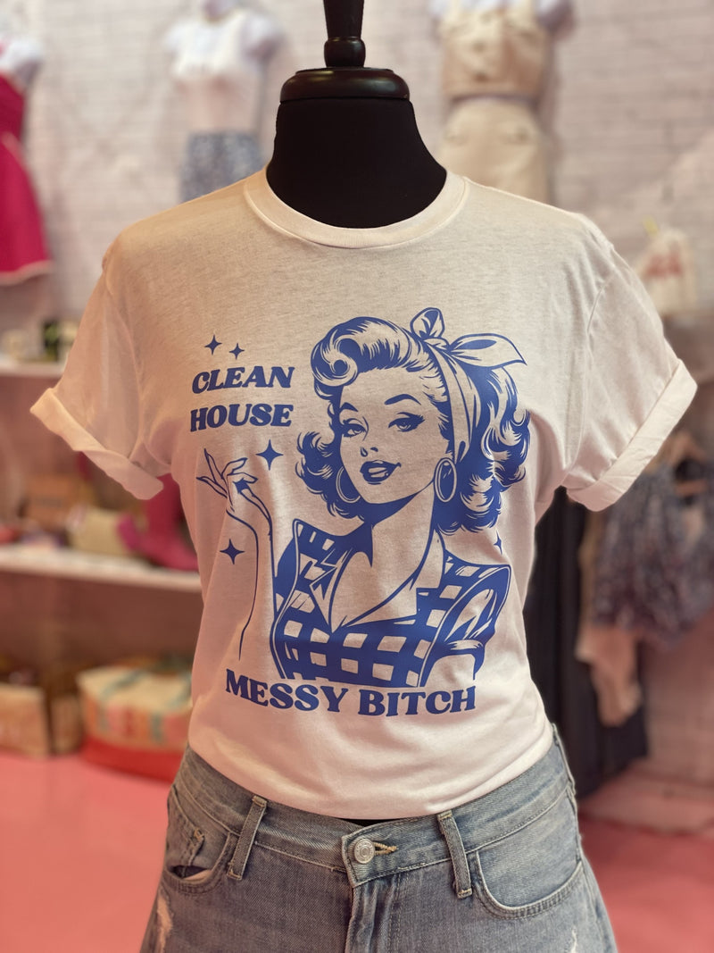 Clean House Messy Bitch Graphic Tee