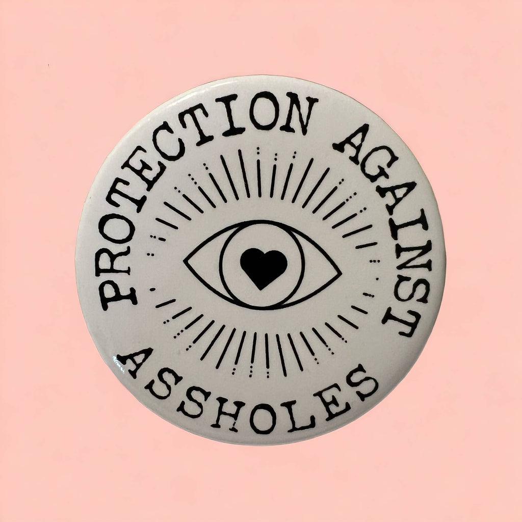 Protection From Assholes Button Pin
