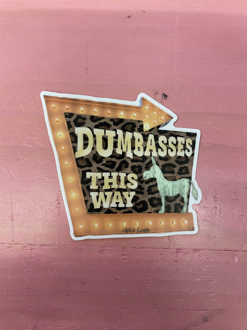 Dumbasses this way Sticker