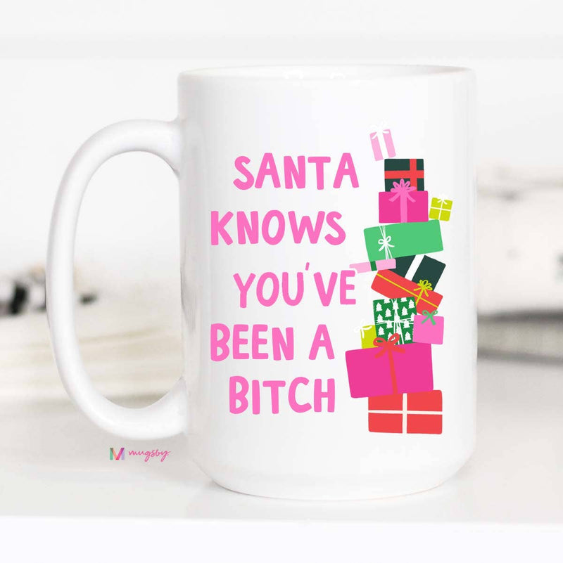 Santa Knows You've Been a Bitch Ceramic Mug