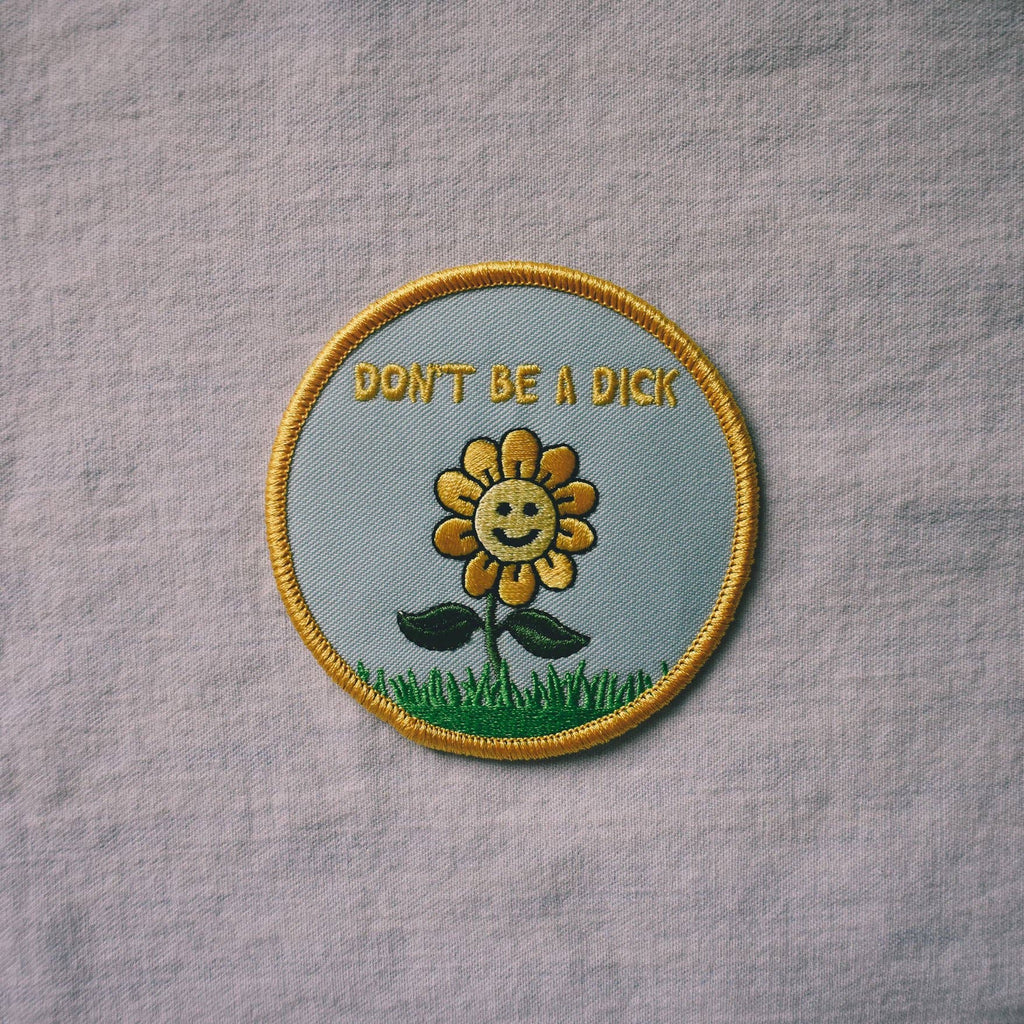 Don't Be a Dick Embroidered Patch