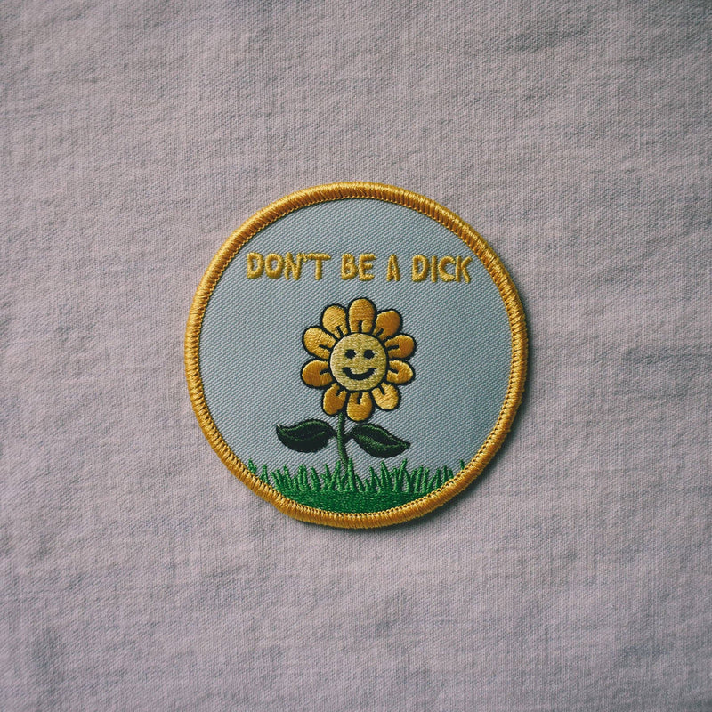 Don't Be a Dick Embroidered Patch