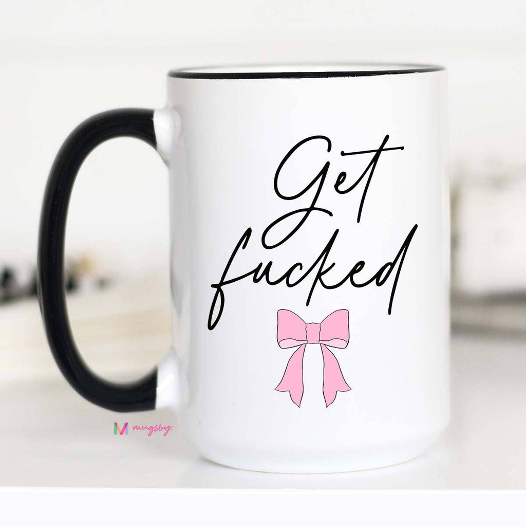 Get Fucked Coffee Mug
