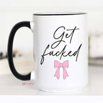 Get Fucked Coffee Mug