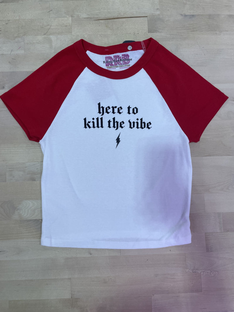 Here to Kill the Vibe Baby Tee