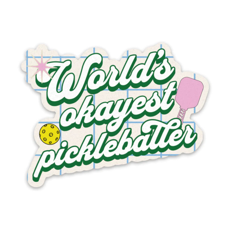 Worlds Okayest Pickleballer Sticker